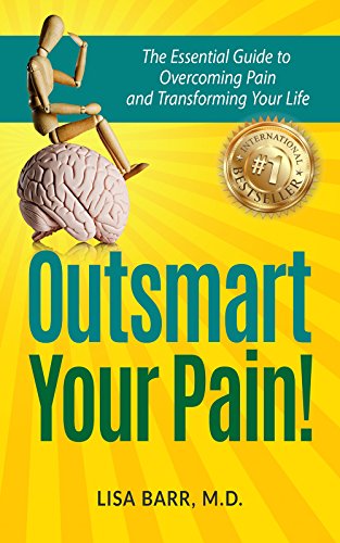 Outsmart Your Pain by Lisa Barr MD, Barr Center, Pain Management Doctor