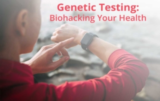 Genetic Testing: Biohacking Your Health